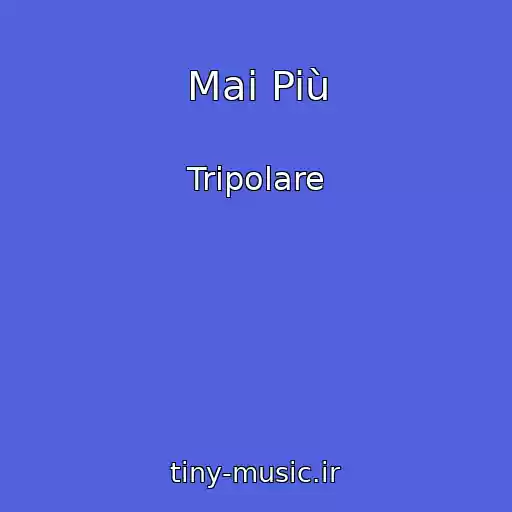 کاور آهنگ Mai Più از Tripolare
