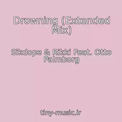 کاور آهنگ Drowning (Extended Mix) از Sikdope & Rikki Feat. Otto Palmborg