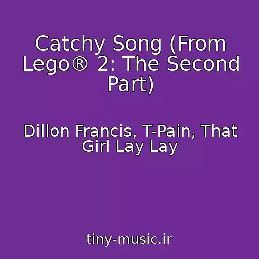 کاور آهنگ Catchy Song (From Lego® 2: The Second Part) از Dillon Francis, T-Pain, That Girl Lay Lay