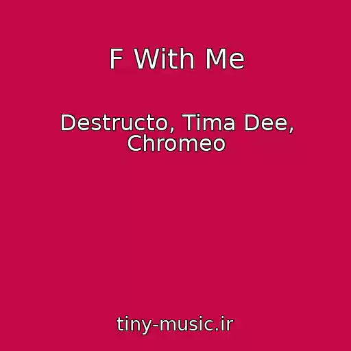 کاور آهنگ F With Me از Destructo, Tima Dee, Chromeo