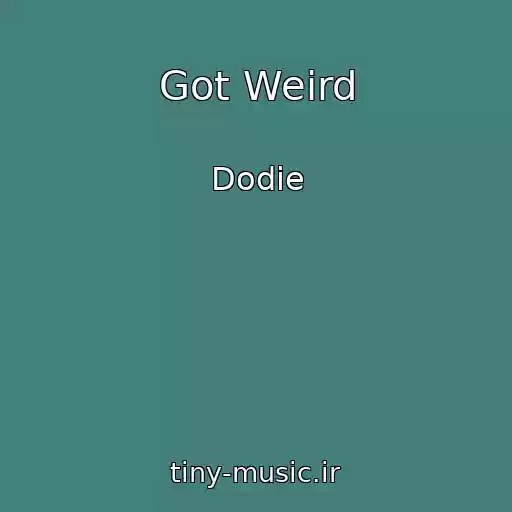 کاور آهنگ Got Weird از Dodie