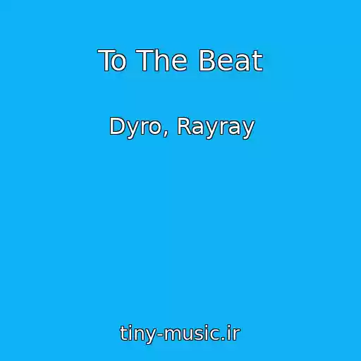 کاور آهنگ To The Beat از Dyro, Rayray