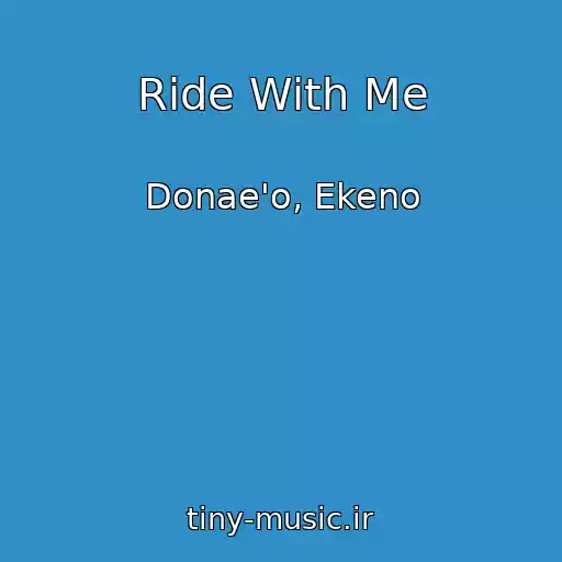 کاور آهنگ Ride With Me از Donae'o, Ekeno