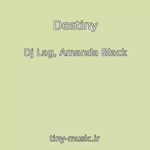 کاور آهنگ Destiny از Dj Lag, Amanda Black