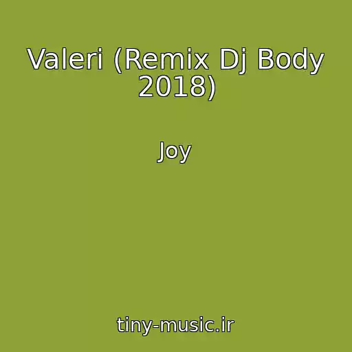 کاور آهنگ Valeri (Remix Dj Body 2018) از Joy