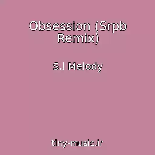 کاور آهنگ Obsession (Srpb Remix) از S.l Melody