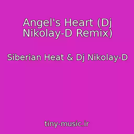 کاور آهنگ Angel's Heart (Dj Nikolay-D Remix) از Siberian Heat & Dj Nikolay-D