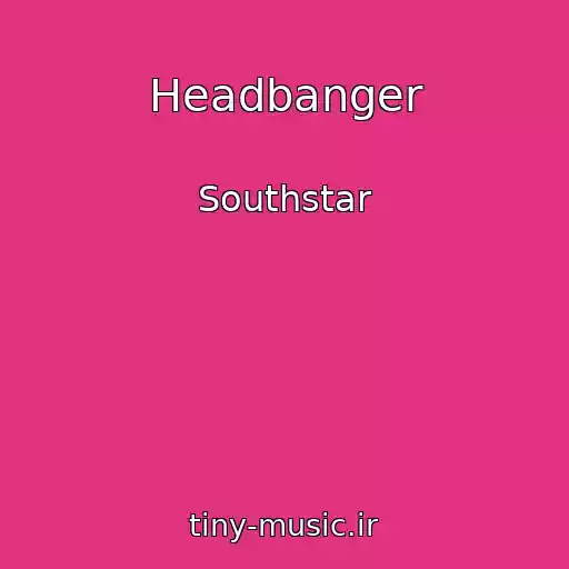 کاور آهنگ Headbanger از Southstar