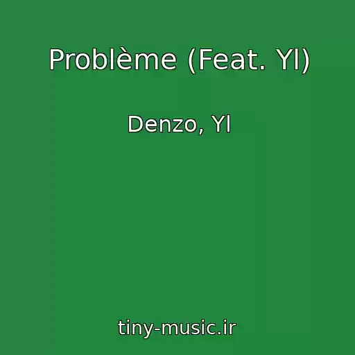 کاور آهنگ Problème (Feat. Yl) از Denzo, Yl