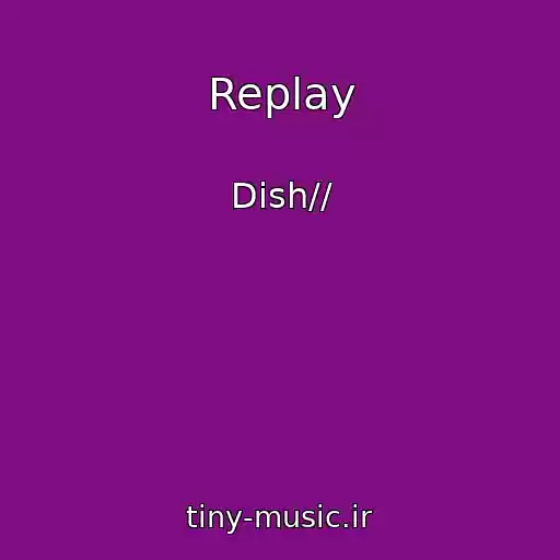 کاور آهنگ Replay از Dish//