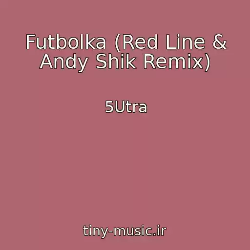 کاور آهنگ Futbolka (Red Line & Andy Shik Remix) از 5Utra