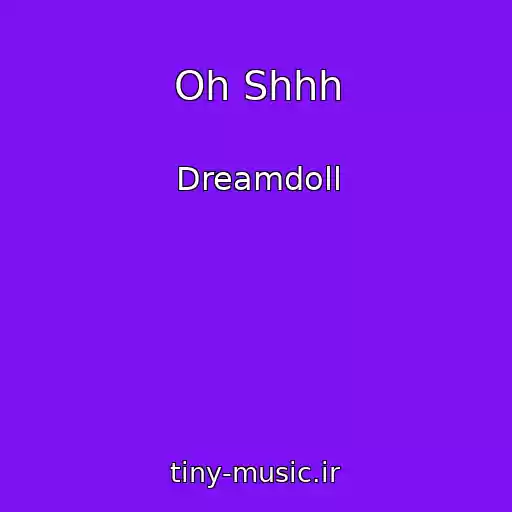 کاور آهنگ Oh Shhh از Dreamdoll