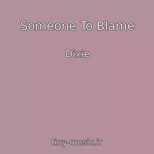 کاور آهنگ Someone To Blame از Dixie