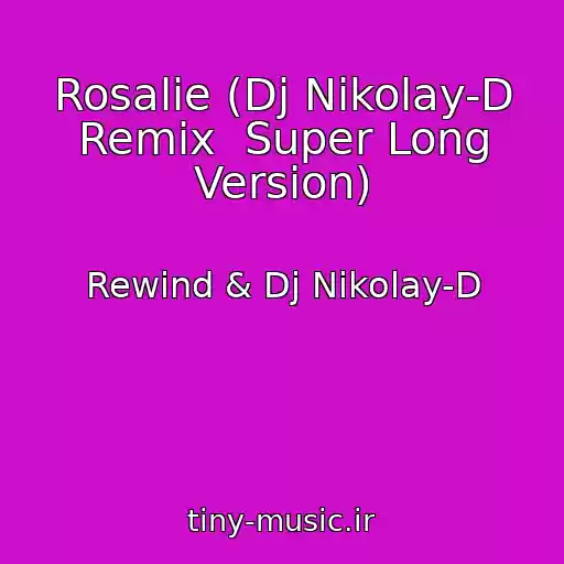 کاور آهنگ Rosalie (Dj Nikolay-D Remix  Super Long Version) از Rewind & Dj Nikolay-D