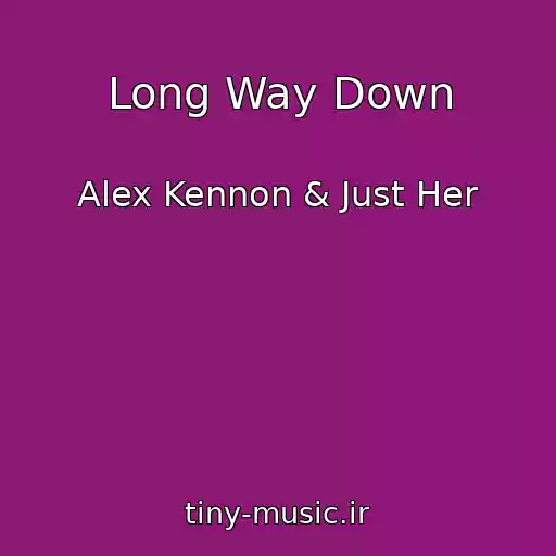 کاور آهنگ Long Way Down از Alex Kennon & Just Her