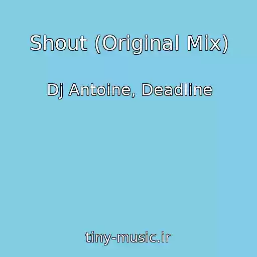 کاور آهنگ Shout (Original Mix) از Dj Antoine, Deadline