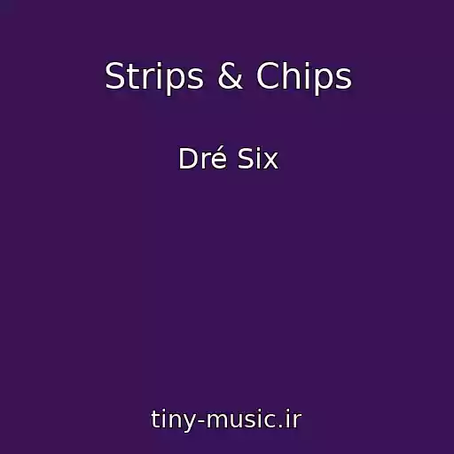 کاور آهنگ Strips & Chips از Dré Six