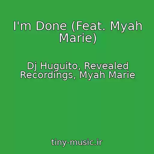 کاور آهنگ I'm Done (Feat. Myah Marie) از Dj Huguito, Revealed Recordings, Myah Marie