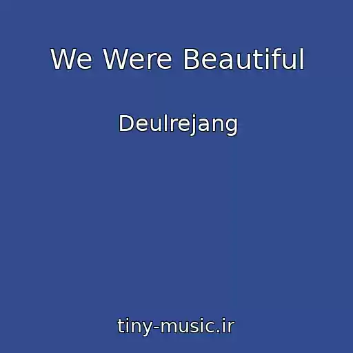 کاور آهنگ We Were Beautiful از Deulrejang