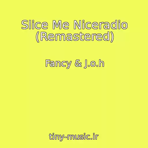 کاور آهنگ Slice Me Niceradio (Remastered) از Fancy & J.o.h