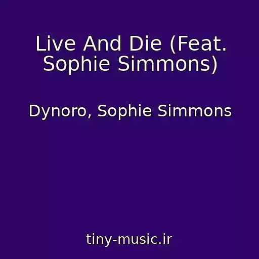کاور آهنگ Live And Die (Feat. Sophie Simmons) از Dynoro, Sophie Simmons