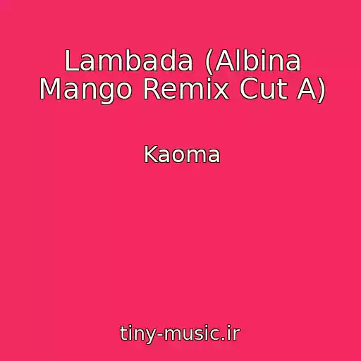 کاور آهنگ Lambada (Albina Mango Remix Cut A) از Kaoma