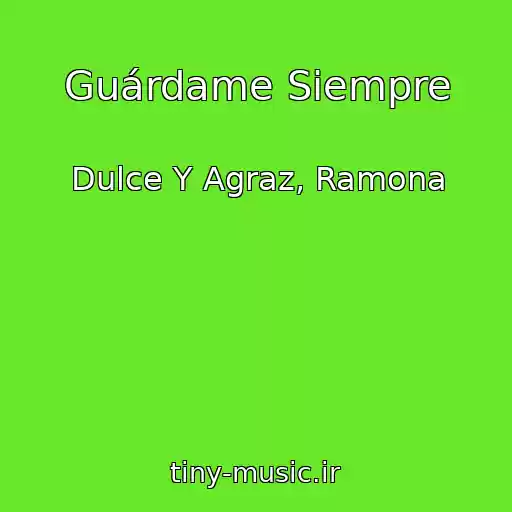 کاور آهنگ Guárdame Siempre از Dulce Y Agraz, Ramona
