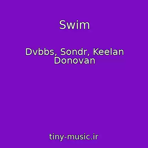 کاور آهنگ Swim از Dvbbs, Sondr, Keelan Donovan