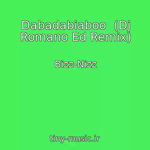 کاور آهنگ Dabadabiaboo  (Dj Romano Ed Remix) از Bizz-Nizz