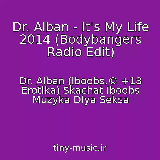 کاور آهنگ Dr. Alban - It's My Life 2014 (Bodybangers Radio Edit) از Dr. Alban (Iboobs.© +18 Erotika) Skachat Iboobs Muzyka Dlya Seksa