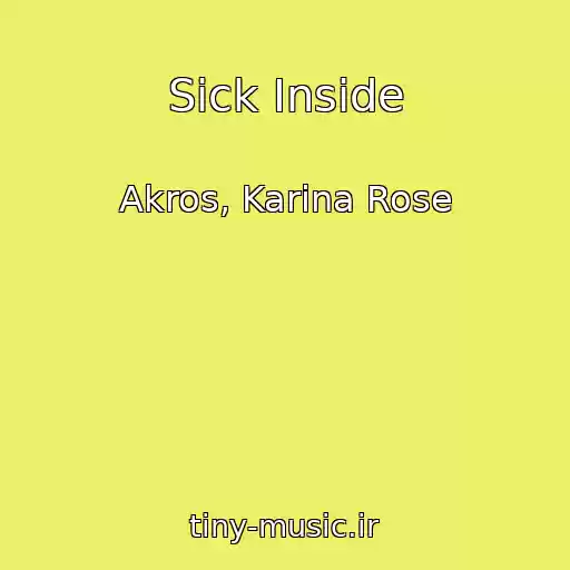کاور آهنگ Sick Inside از Akros, Karina Rose