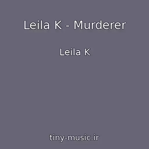 کاور آهنگ Leila K - Murderer از Leila K