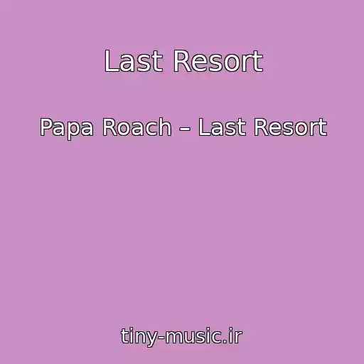 کاور آهنگ Last Resort از Papa Roach – Last Resort