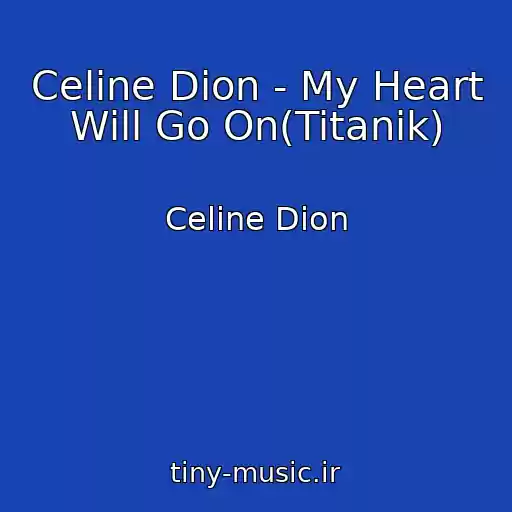 کاور آهنگ Celine Dion - My Heart Will Go On(Titanik) از Celine Dion