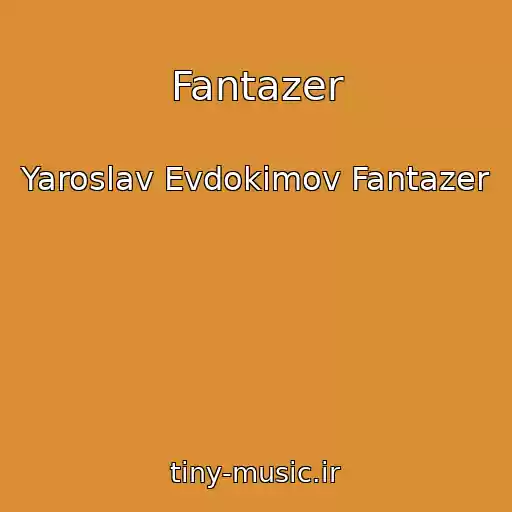 کاور آهنگ Fantazer از Yaroslav Evdokimov Fantazer