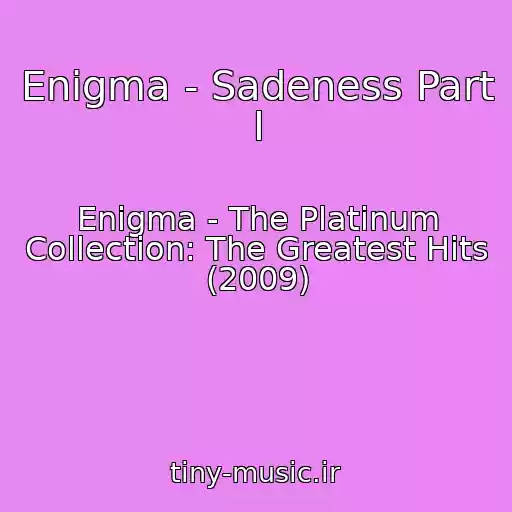 کاور آهنگ Enigma - Sadeness Part I از Enigma - The Platinum Collection: The Greatest Hits (2009)