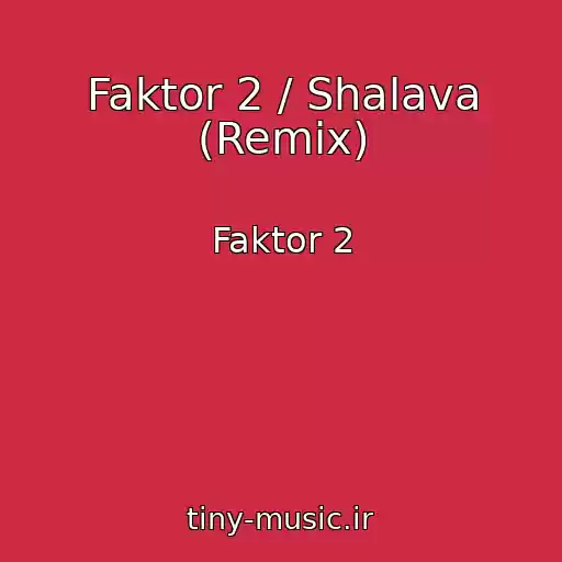 کاور آهنگ Faktor 2 / Shalava (Remix) از Faktor 2