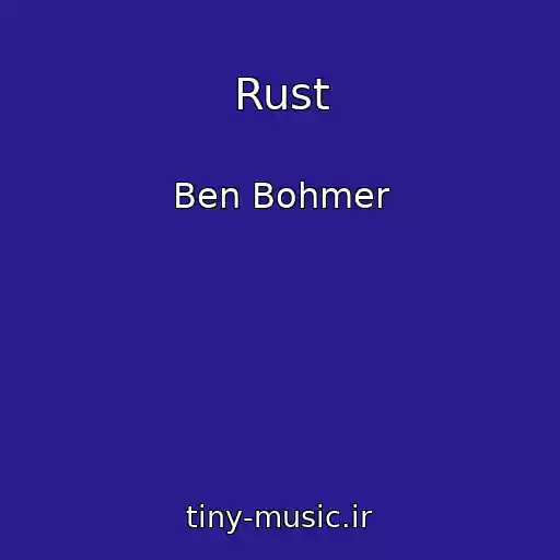 کاور آهنگ Rust از Ben Bohmer