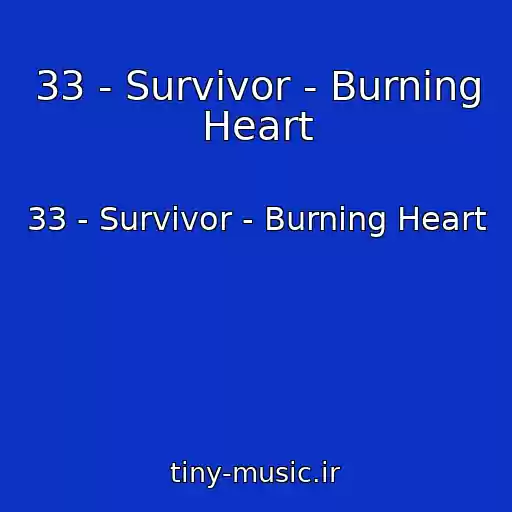 کاور آهنگ 33 - Survivor - Burning Heart از 33 - Survivor - Burning Heart