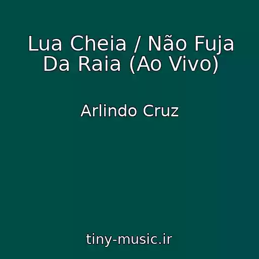 کاور آهنگ Lua Cheia / Não Fuja Da Raia (Ao Vivo) از Arlindo Cruz