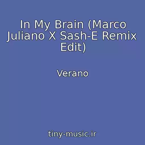 کاور آهنگ In My Brain (Marco Juliano X Sash-E Remix Edit) از Verano