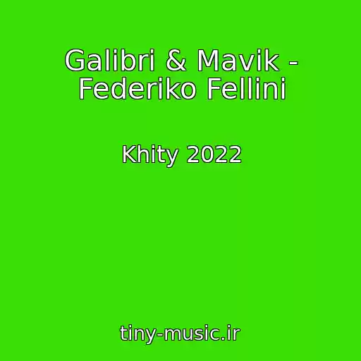 کاور آهنگ Galibri & Mavik - Federiko Fellini از Khity 2022