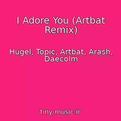 کاور آهنگ I Adore You (Artbat Remix) از Hugel, Topic, Artbat, Arash, Daecolm