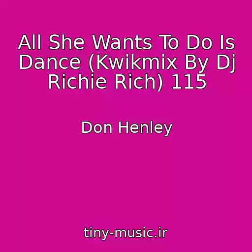 کاور آهنگ All She Wants To Do Is Dance (Kwikmix By Dj Richie Rich) 115 از Don Henley