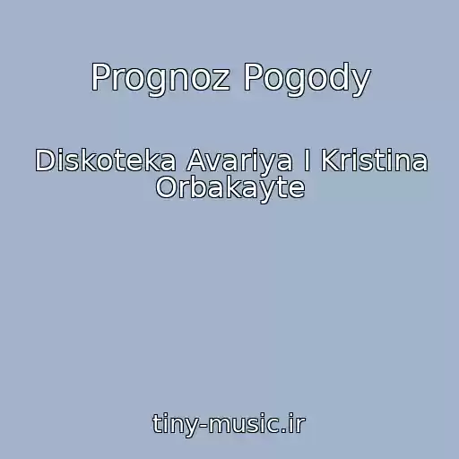 کاور آهنگ Prognoz Pogody از Diskoteka Avariya I Kristina Orbakayte