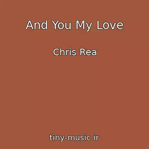 کاور آهنگ And You My Love از Chris Rea