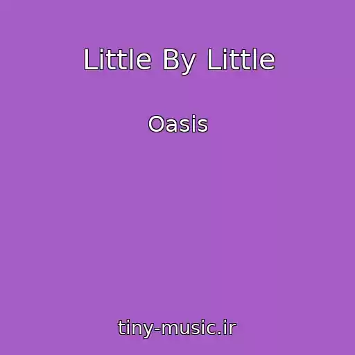 کاور آهنگ Little By Little از Oasis