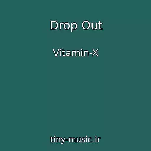 کاور آهنگ Drop Out از Vitamin-X