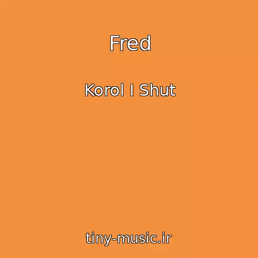 کاور آهنگ Fred از Korol I Shut