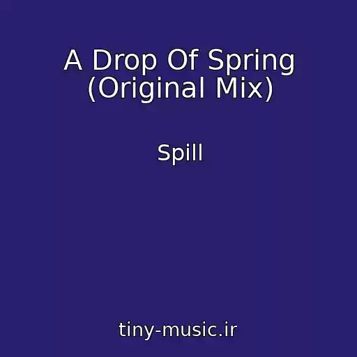 کاور آهنگ A Drop Of Spring (Original Mix) از Spill